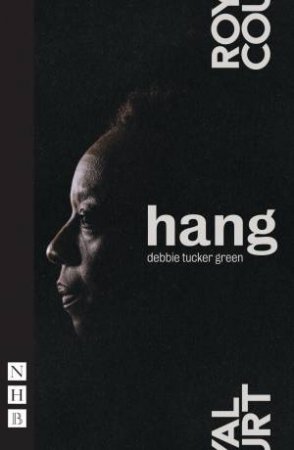 Hang by Debbie Tucker Green