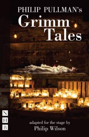 Philip Pullman's Grimm Tales by Philip Pullman & Philip Wilson