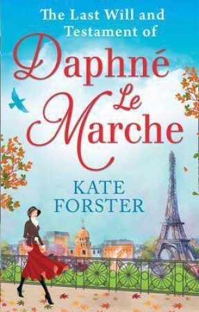 Last Will And Testament Of Daphne Le Marche by Kate Forster