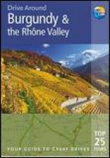 Drive Around Burgandy and The Rhone Valley 3rd Ed