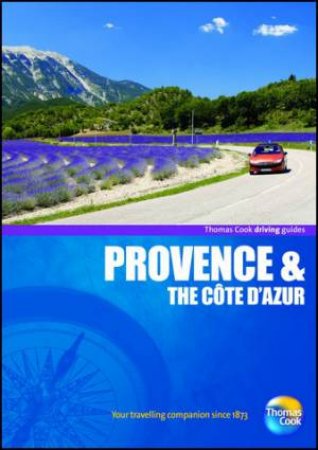 Provence & the Cote D'Azur Driving Guide, 4th Edition by Thomas Cook Publishing 