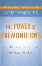 The Power of Premonitions How Knowing the Future Can Shape our Lives