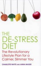 The DeStress Diet The Revolutionary Lifestyle for a Calmer Slimmer You