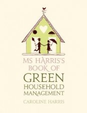 Ms Harriss Book of Green Household Management