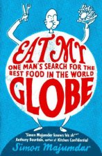 Eat My Globe One Mans Search for the Best Food in the World