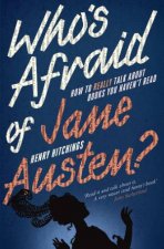 Whos Afraid of Jane Austen How to Really Talk about Books You Havent Read