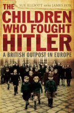 Children Who Fought Hitler A British Outpost in Europe