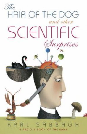 Hair of the Dog: And Other Scientific Surprises by Karl Sabbagh