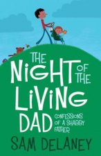 Night of the Living Dad Confessions of a Shabby Father
