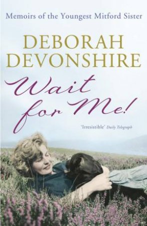 Wait For Me! by Deborah Devonshire