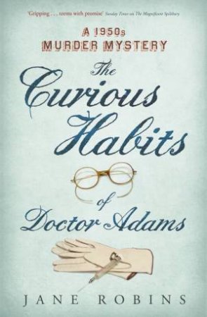 The Curious Habits of Dr Adams by Jane Robins