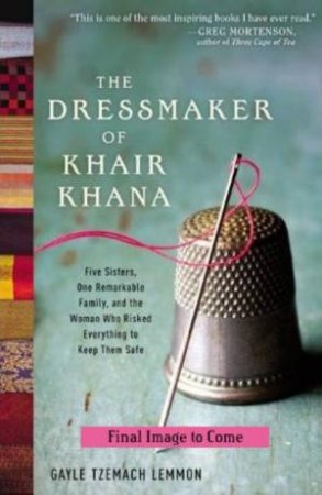 Dressmaker of Khair Khana by Gayle Tzemach Lemmon