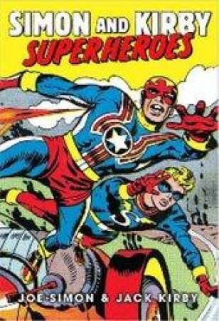 Simon and Kirby: Superheroes by Joe Simon