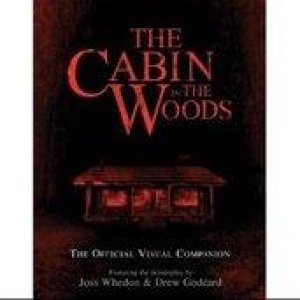 The Cabin in the Woods - The Official Visual Companion by Drew Goddard & Joss Whedon