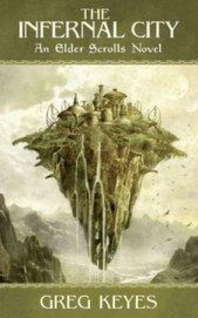 The Infernal City: An Elder Scrolls Novel by Greg Keyes