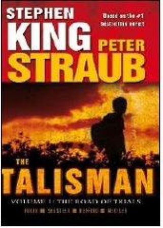 The Talisman Volume 1 - Road of Trials by Stephen King & Peter Straub