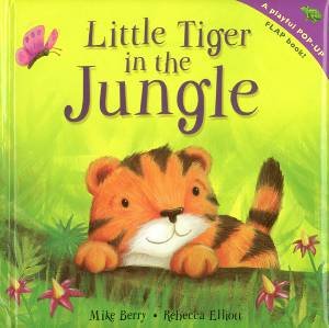 Little Tiger in the Jungle by Rebecca Elliot & Mike Berry
