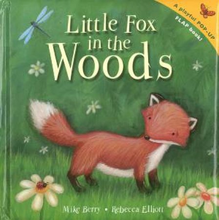 Little Fox in the Woods by Rebecca Elliot & Mike Berry 