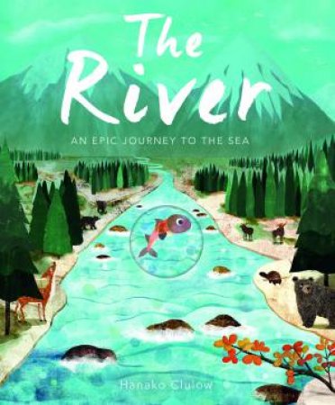The River An Epic Journey to the Sea by Patricia Hegarty, Hanako Clulow