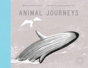 Animal Journeys by Patricia Hegarty & Jessica Courntey-Tickle