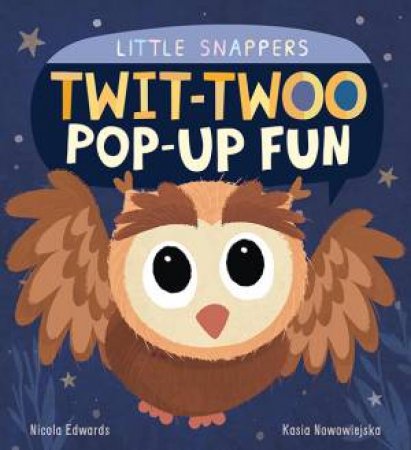 Little Snappers: Twit-Twoo Pop-Up Fun by Kasia Nowowiejska