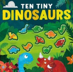 Ten Tiny Dinosaurs by Clare Fennell & Libby Walden