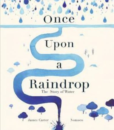 Once Upon A Raindrop by James Carter & Nomoco