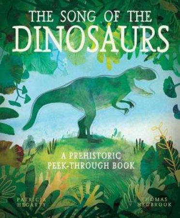 The Song Of The Dinosaurs by Patricia Hegarty & Thomas Hegbrook