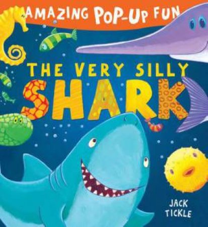 The Very Silly Shark by Jack Tickle