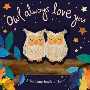 Owl Always Love You by Patricia Hegarty & Bryony Clarkson