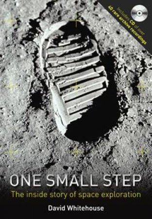 One Small Step: The Inside Story of Space Exploration by David Whitehouse