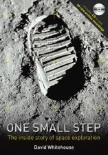 One Small Step The Inside Story of Space Exploration