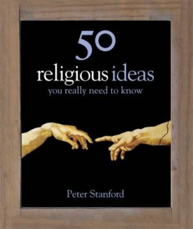 50 Religious Ideas You Really Need To Know by Peter Stanford