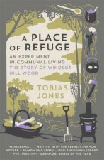 A Place Of Refuge An Experiment In Communal Living The Story Of Windsor Hill Wood