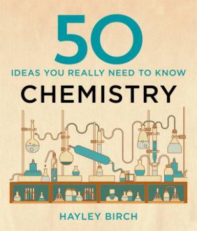 50 Chemistry Ideas You Really Need to Know by Hayley Birch