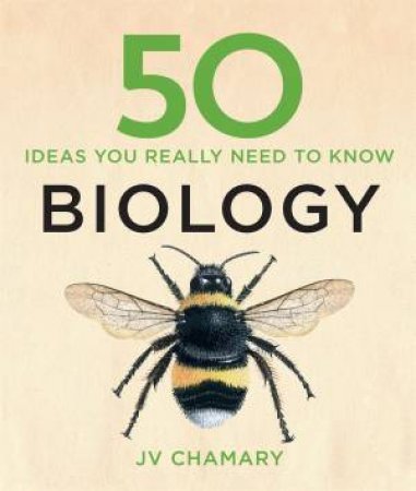 50 Biology Ideas You Really Need to Know by J V Chamary