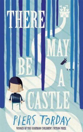 There May Be A Castle by Piers Torday