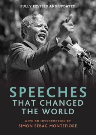Speeches That Changed The World by Simon Sebag Montefiore