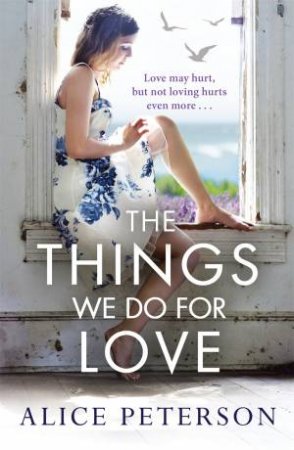 The Things We Do for Love by Alice Peterson