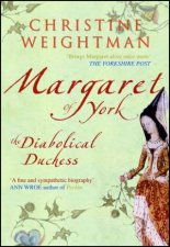 Margaret of York A Diabolical Duchess