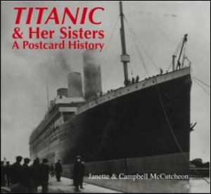 Titanic and Her Sisters by Janette McCutcheon