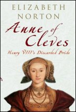 Anne of Cleves Henry VIIIs Discarded Bride