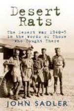 Desert Rats The Desert War 19403 in the Words of Those Who Fought There