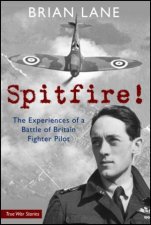 Spitfire The Experiences Of A Battle Of Britain Fighter Pilot