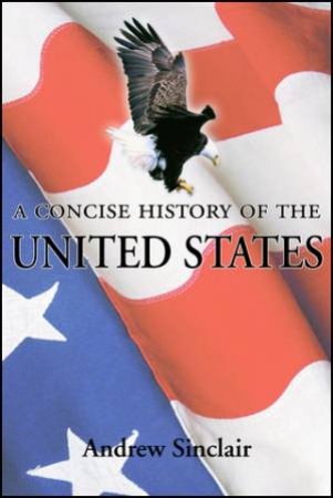 A Concise History of the USA by Andrew Sinclair