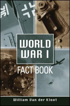 A World War I Fact Book by William Van der Kloot