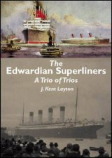 Edwardian Superliners A Trio of Trios