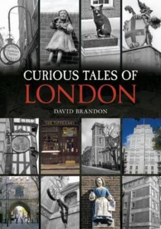 Curious Tales of London by David Brandon