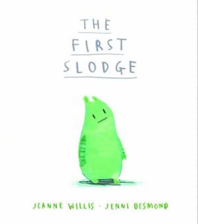 The First Slodge by Jeanne/Desmond, J Willis