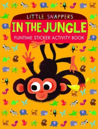 Little Snappers: In the Jungle sticker activity book by Samantha Meredith & Kasia Nowowiesjska